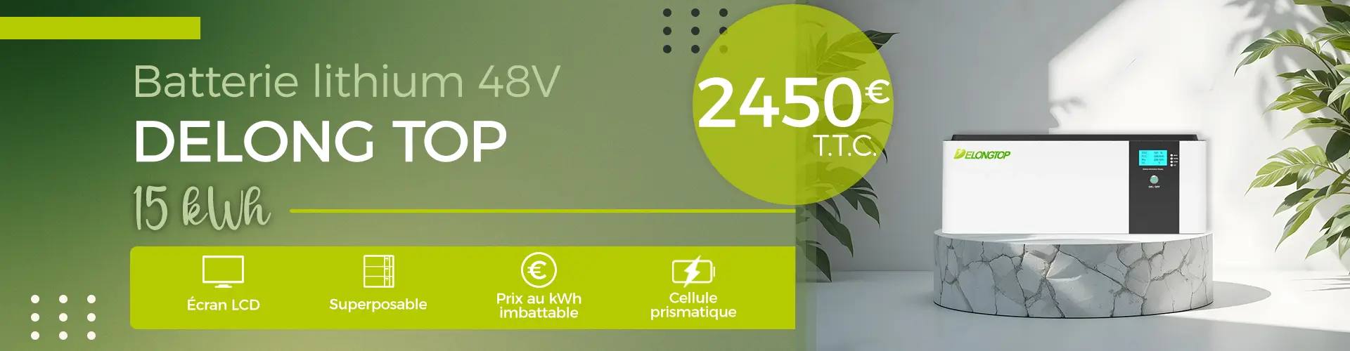 Promo Batterie Lithium Delong Top 15kWh au prix de 2450€ TTC.